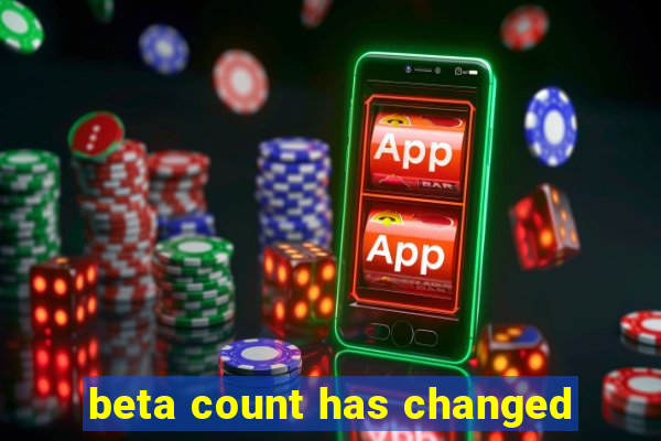 beta count has changed